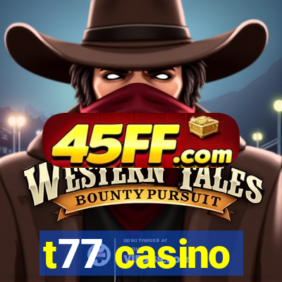 t77 casino